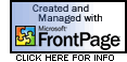 This site proudly Created and Managed with Microsoft FrontPage 2002.  Click here for Info.