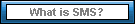 What is SMS?